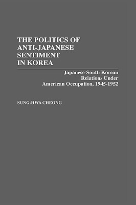 The Politics of Anti-Japanese Sentiment in Korea