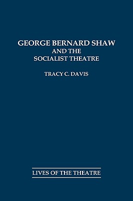 George Bernard Shaw and the Socialist Theatre