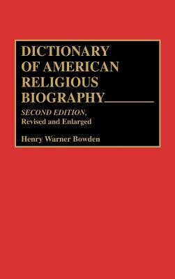 Dictionary of American Religious Biography, 2nd Edition