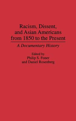 Racism, Dissent, and Asian Americans from 1850 to the Present