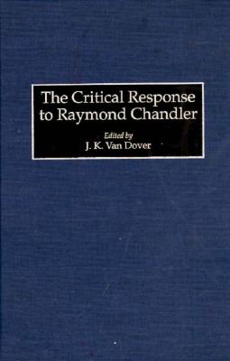 The Critical Response to Raymond Chandler