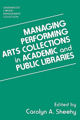 Managing Performing Arts Collections in Academic and Public Libraries