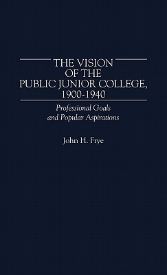 The Vision of the Public Junior College, 1900-1940