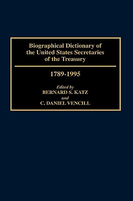 Biographical Dictionary of the United States Secretaries of the Treasury, 1789-1995