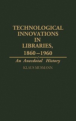 Technological Innovations in Libraries, 1860-1960