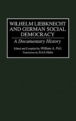 Wilhelm Liebknecht and German Social Democracy