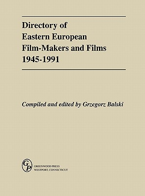 Directory of Eastern European Film-Makers and Films 1945-91