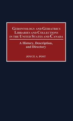 Gerontology and Geriatrics Libraries and Collections in the United States and Canada