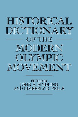 Historical Dictionary of the Modern Olympic Movement