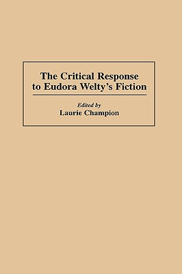 The Critical Response to Eudora Welty's Fiction