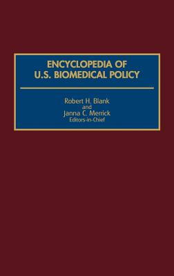 Encyclopedia of U.S. Biomedical Policy