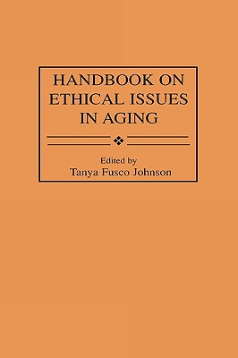 Handbook on Ethical Issues in Aging