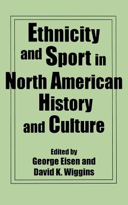 Ethnicity and Sport in North American History and Culture