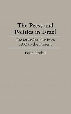 The Press and Politics in Israel