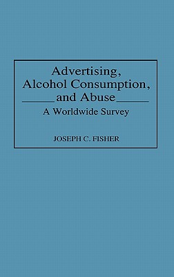 Advertising, Alcohol Consumption, and Abuse