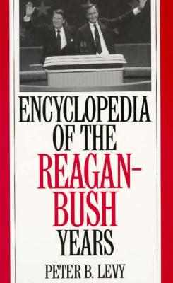 Encyclopedia of the Reagan-Bush Years