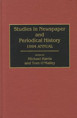 Studies in Newspaper and Periodical History, 1994 Annual