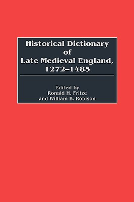 Historical Dictionary of Late Medieval England, 1272-1485