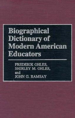 Biographical Dictionary of Modern American Educators