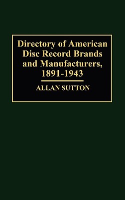 Directory of American Disc Record Brands and Manufacturers, 1891-1943