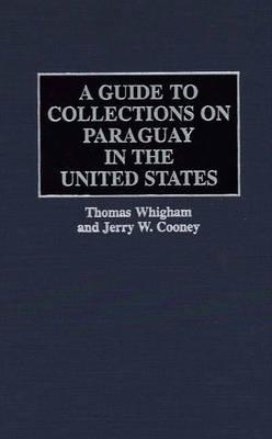 A Guide to Collections on Paraguay in the United States