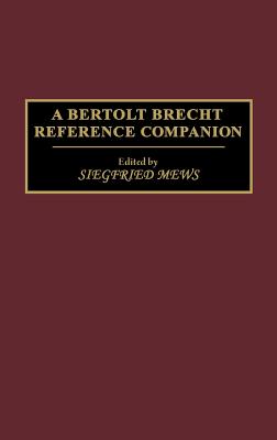 A Bertolt Brecht Reference Companion