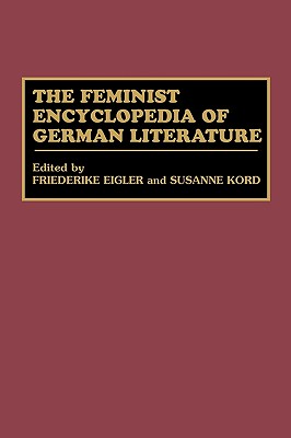 The Feminist Encyclopedia of German Literature