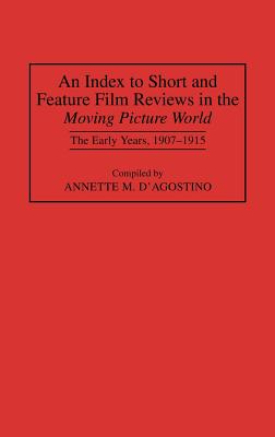 An Index to Short and Feature Film Reviews in the Moving Picture World