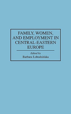 Family, Women, and Employment in Central-Eastern Europe