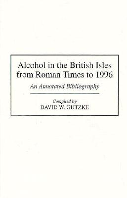 Alcohol in the British Isles from Roman Times to 1996