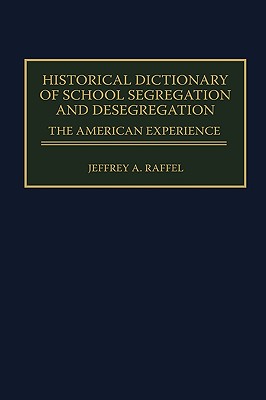 Historical Dictionary of School Segregation and Desegregation