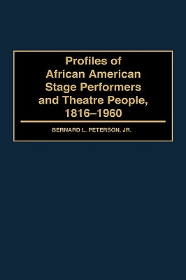 Profiles of African American Stage Performers and Theatre People, 1816-1960