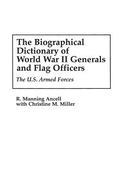 The Biographical Dictionary of World War II Generals and Flag Officers