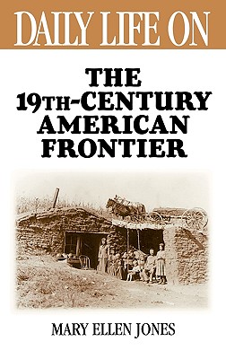 Daily Life on the Nineteenth Century American Frontier