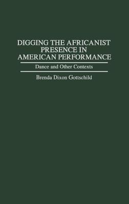 Digging the Africanist Presence in American Performance