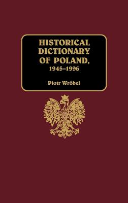 Historical Dictionary of Poland, 1945-1996