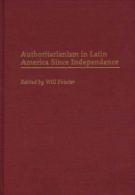 Authoritarianism in Latin America Since Independence