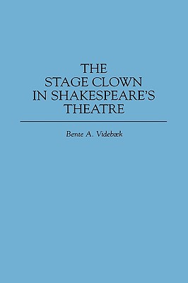 The Stage Clown in Shakespeare's Theatre