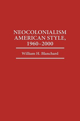 Neocolonialism American Style, 1960-2000