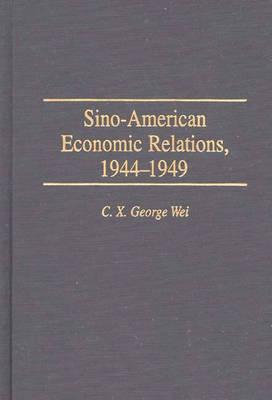 Sino-American Economic Relations, 1944-1949