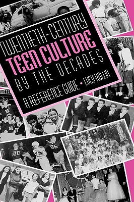 Twentieth-Century Teen Culture by the Decades