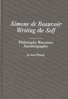 Simone de Beauvoir Writing the Self