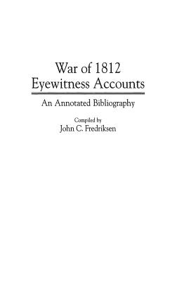 War of 1812 Eyewitness Accounts