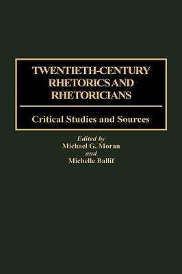 Twentieth-Century Rhetorics and Rhetoricians