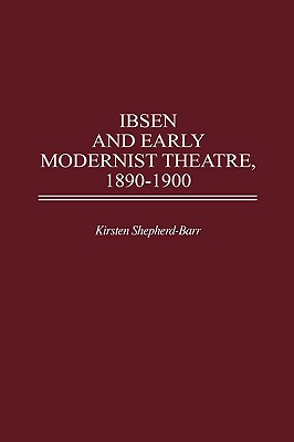 Ibsen and Early Modernist Theatre, 1890-1900