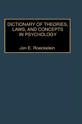 Dictionary of Theories, Laws, and Concepts in Psychology