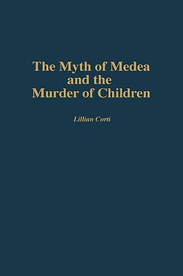 The Myth of Medea and the Murder of Children