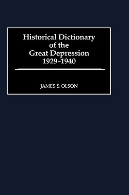 Historical Dictionary of the Great Depression, 1929-1940