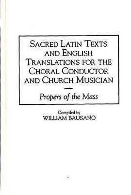 Sacred Latin Texts and English Translations for the Choral Conductor and Church Musician