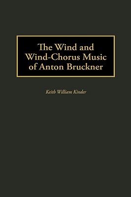 The Wind and Wind-Chorus Music of Anton Bruckner